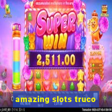 amazing slots truco